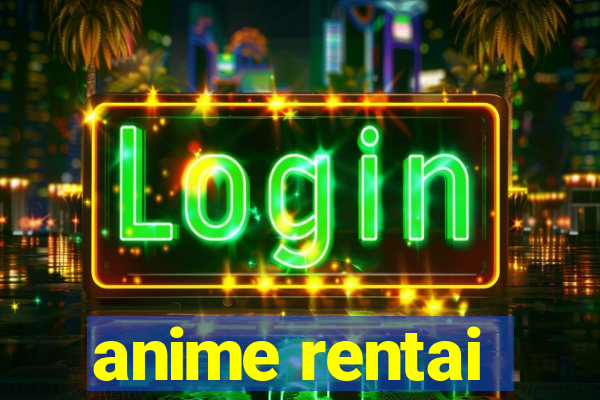 anime rentai